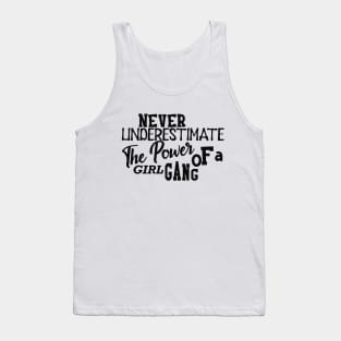 Girl Power - Never underestimate the power of girl gang Tank Top